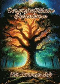 bokomslag Der majestätische Eichenbaum: Ein Ausmalreich