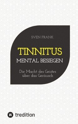 Tinnitus mental besiegen: Die Macht des Geistes über das Geräusch 1