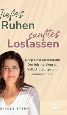 Tiefes Ruhen - sanftes Loslassen: Deep Rest Meditation: Der leichte Weg zu Selbstfürsorge und innerer Ruhe 1