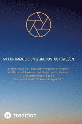 bokomslag SV für Immobilien & Grundstückswesen: Selbststudium zum Sachverständigen für Immobilien und Grundstückswesen. Grundlagen Immobilien- und Grundstückswe