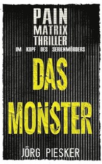 bokomslag Das Monster: Pain Matrix Thriller: Im Kopf des Serienmörders