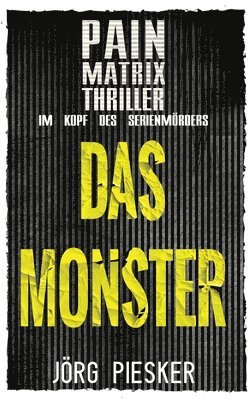 bokomslag Das Monster: Pain Matrix Thriller: Im Kopf des Serienmörders
