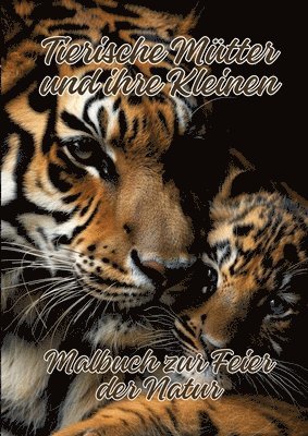 bokomslag Tierische Mütter und ihre Kleinen: Malbuch zur Feier der Natur
