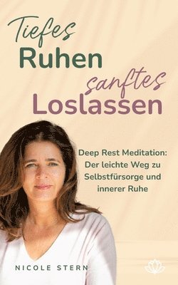 Tiefes Ruhen - sanftes Loslassen: Deep Rest Meditation: Der leichte Weg zu Selbstfürsorge und innerer Ruhe 1