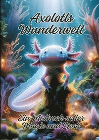 bokomslag Axolotls Wunderwelt