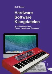 bokomslag Hardware - Software - Klangdateien: Acht Einheiten zum Thema 'Musik und Computer'