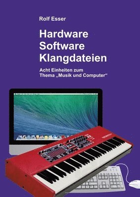Hardware - Software - Klangdateien: Acht Einheiten zum Thema "Musik und Computer"