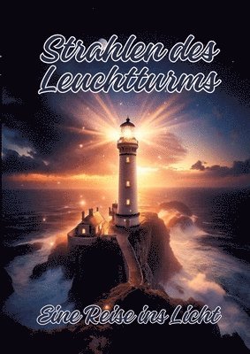 Strahlen des Leuchtturms: Eine Reise ins Licht 1
