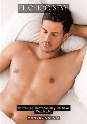 bokomslag El Chico Sexy: Historias Eróticas Gay de Sexo Explicito