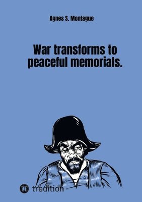 War transforms to peaceful memorials. 1