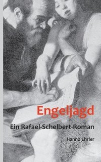 bokomslag Engeljagd: Ein Rafael-Schelbert-Roman