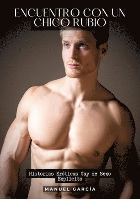 Manuel García - Encuentro con un Chico Rubio: Historias Eróticas Gay de Sexo Explicito, Häftad