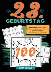 bokomslag 23. Geburtstag- Sudoku Geschenkbuch: 100 Sudoku- sehr schwer. Ein Geburtstags-Rätselbuch für wahre Denksport-Meister. Alles Gute zum 23. Geburtstag.
