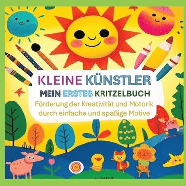 bokomslag Kleine Künstler: Mein erstes Kritzelbuch: Förderung der Kreativität und Motorik durch einfache und spaßige Motive