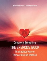 bokomslag Coherent Breathing The Exercise Book: The Easiest Way to Relaxation and Balance