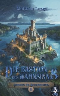 bokomslag Die Bastion des Wahnsinns: Dritter Teil des Drachenreiter Epos, spannende Fantasy