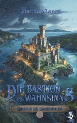 Die Bastion des Wahnsinns: Dritter Teil des Drachenreiter Epos, spannende Fantasy 1
