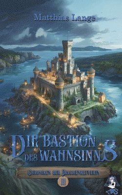 Die Bastion des Wahnsinns: Dritter Teil des Drachenreiter Epos, spannende Fantasy