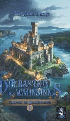 Matthias Lange - Die Bastion des Wahnsinns: Dritter Teil des Drachenreiter Epos, spannende Fantasy, Inbunden