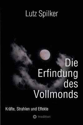 Die Erfindung des Vollmonds: Kräfte, Strahlen und Effekte 1