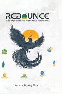 bokomslag Rebounce: Trans Generational Resilience in Rwanda Resilience from Ashes