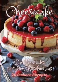 bokomslag Cheesecake: Die Kunst des perfekten Käsekuchens