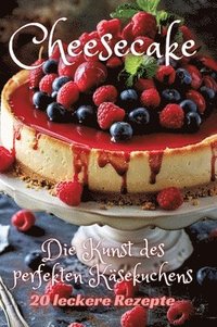 bokomslag Cheesecake: Die Kunst des perfekten Käsekuchens