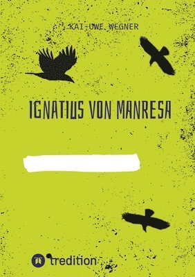Kai-Uwe Wegner - Ignatius Von Manresa, Häftad