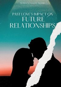 bokomslag Past Love's Impact on Future Relationships