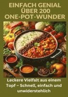 bokomslag Einfach genial: über 200 One-Pot-Wunder: Einfach genial: Das One-Pot-Kochbuch - Über 200 Rezepte für unkomplizierte Gerichte aus einem Topf