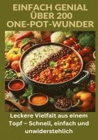 bokomslag Einfach genial: über 200 One-Pot-Wunder: Einfach genial: Das One-Pot-Kochbuch ¿ Über 200 Rezepte für unkomplizierte Gerichte aus einem Topf