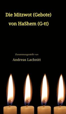 bokomslag Die Mitzwot (Gebote) von HaShem (G-tt) - Einleitung: Sein Wille ist sein Gebot. Sein Gebot ist sein Gesetz.