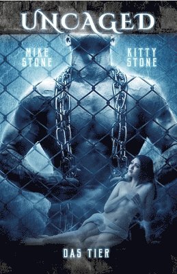 Kitty Stone, Mike Stone - Uncaged - Das Tier: Dark Romance, Häftad