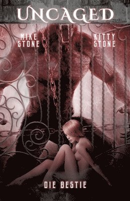 Kitty Stone, Mike Stone - Uncaged - Die Bestie: Dark Romance, Häftad