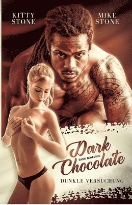 Kitty Stone, Mike Stone - Dark Chocolate - Dunkle Versuchung: Dark Romance, Häftad