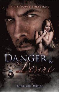 bokomslag Danger & Desire: Tödliche Wüste: Dark Romance