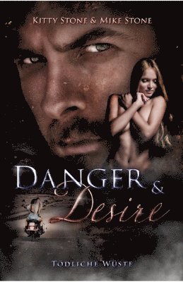 Kitty Stone, Mike Stone - Danger & Desire: Tödliche Wüste: Dark Romance, Häftad