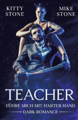 Kitty Stone, Mike Stone - Teacher - Führe mich mit harter Hand: Dark Romance, Häftad