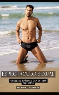 bokomslag Espectáculo Sexual: Historias Eróticas Gay de Sexo Explicito