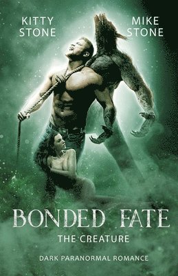 Kitty Stone, Mike Stone - Bonded Fate - The Creature: Dark Paranormal Romance, Häftad