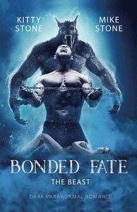 bokomslag Bonded Fate - The Beast: Dark Paranormal Romance