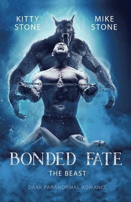 Kitty Stone, Mike Stone - Bonded Fate - The Beast: Dark Paranormal Romance, Häftad
