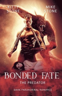 Kitty Stone, Mike Stone - Bonded Fate - The Predator: Dark Paranormal Romance, Häftad