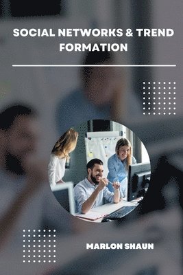 Social Networks & Trend Formation 1