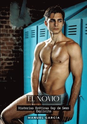 El Novio: Historias Eróticas Gay de Sexo Explicito 1