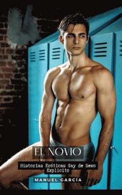 El Novio: Historias Eróticas Gay de Sexo Explicito 1