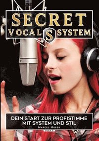 bokomslag Secret Vocal System, Das Konzept, das Gesang revolutioniert, SVS, Gesang, Gesangbuch, Marcel Huber