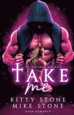 bokomslag Take me - In Fesseln gelegt: Dark Romance