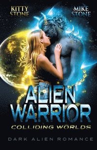 bokomslag Alien Warrior - Colliding Worlds: Dark Alien Romance