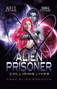bokomslag Alien Prisoner - Colliding Lives: Dark Alien Romance